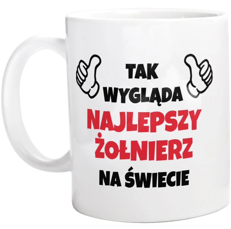 Tak Wygląda Najlepszy Żołnierz Na Świecie - Kubek Biały