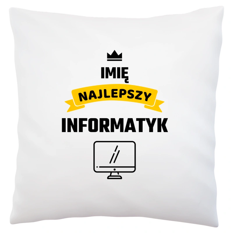 Najlepszy Informatyk - Twoje Imię - Poduszka Biała