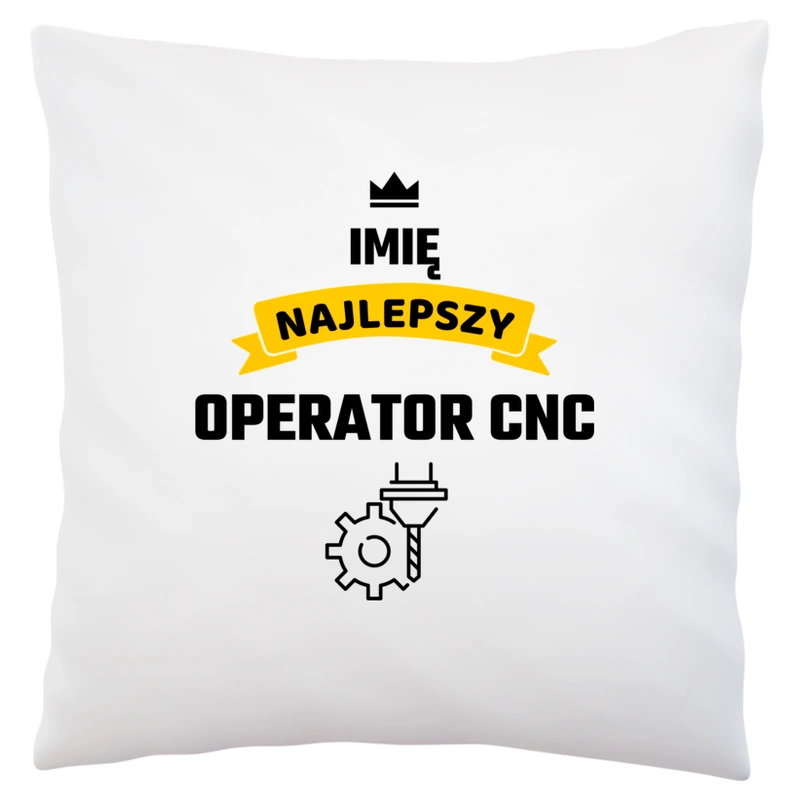 Najlepszy Operator Cnc - Twoje Imię - Poduszka Biała