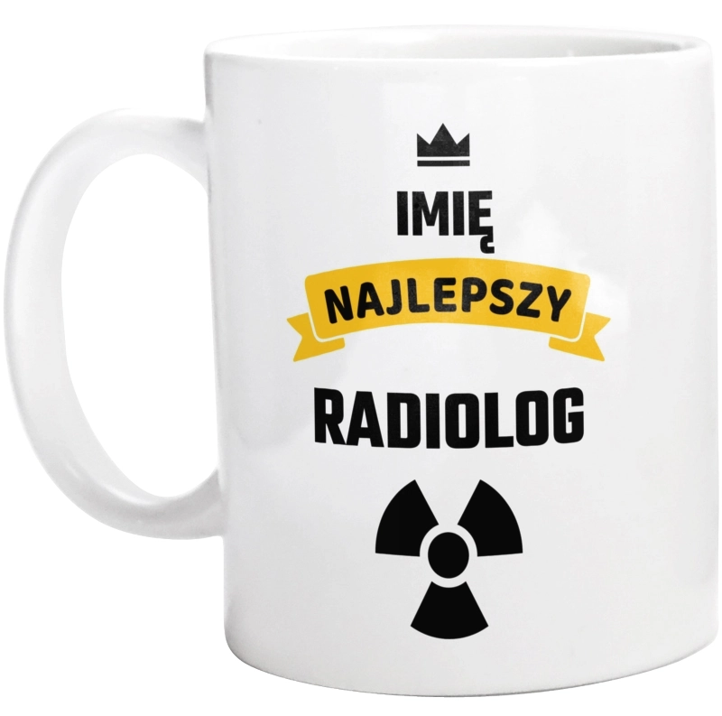 Najlepszy Radiolog - Twoje Imię - Kubek Biały