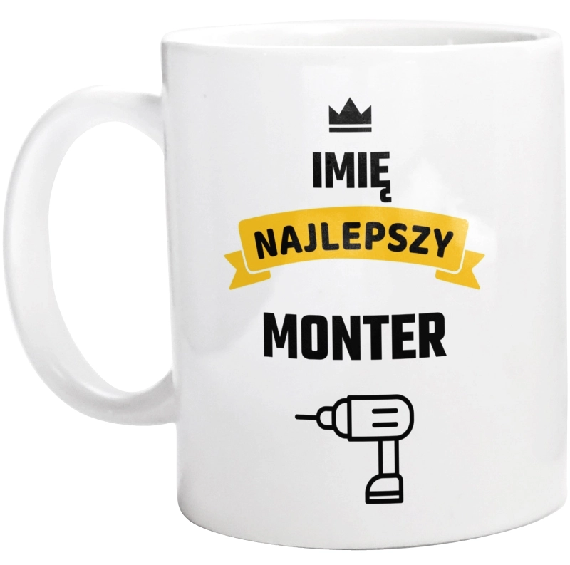 Najlepszy Monter - Twoje Imię - Kubek Biały