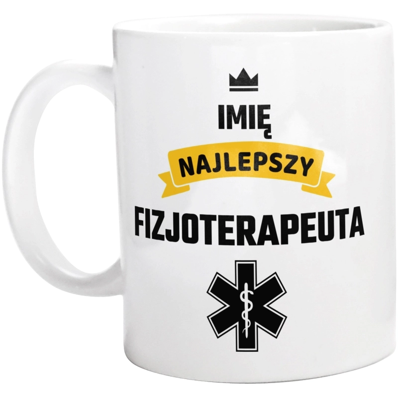 Najlepszy Fizjoterapeuta - Twoje Imię - Kubek Biały