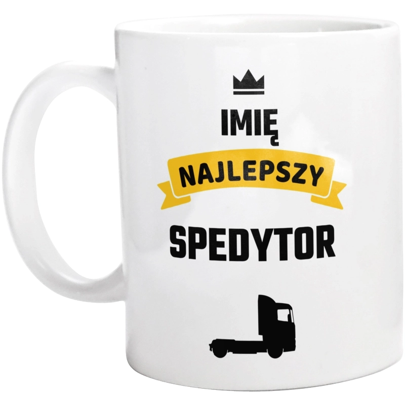 Najlepszy Spedytor - Twoje Imię - Kubek Biały