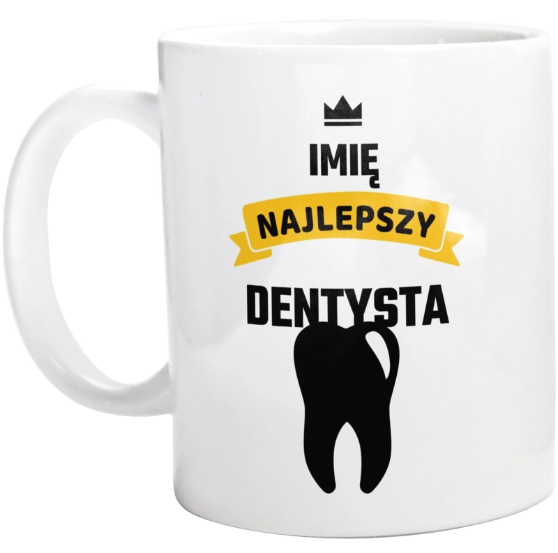 Najlepszy Dentysta - Twoje Imię - Kubek Biały