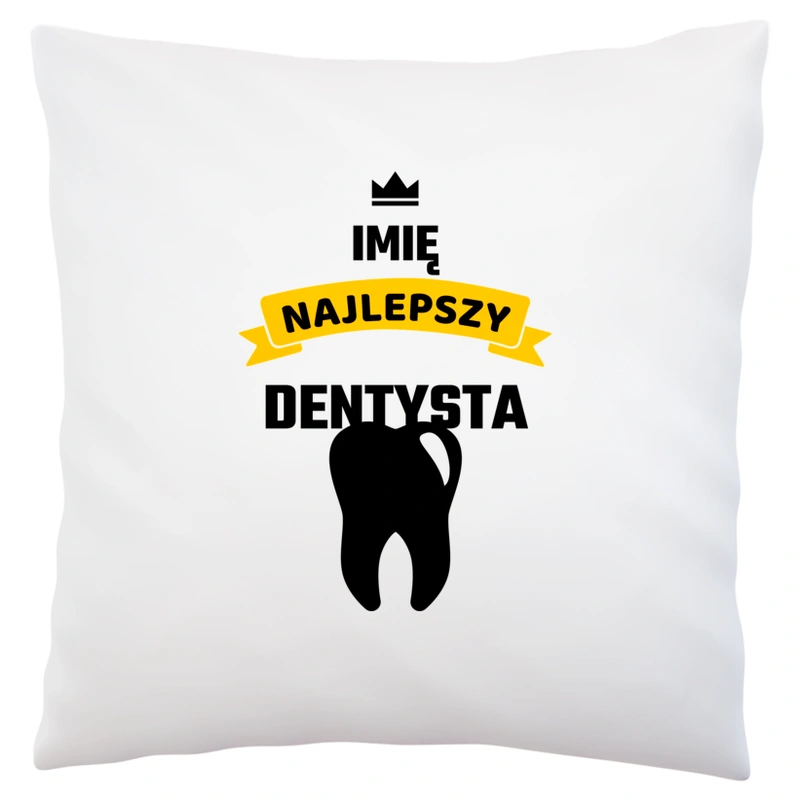 Najlepszy Dentysta - Twoje Imię - Poduszka Biała