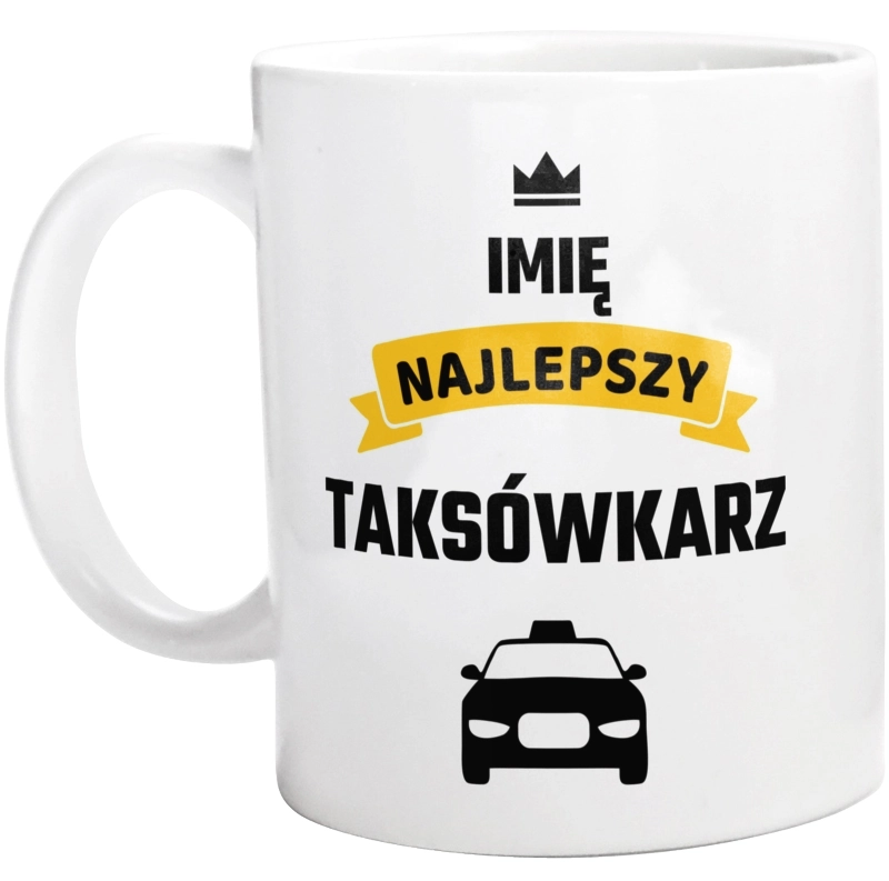 Najlepszy Taksówkarz - Twoje Imię - Kubek Biały