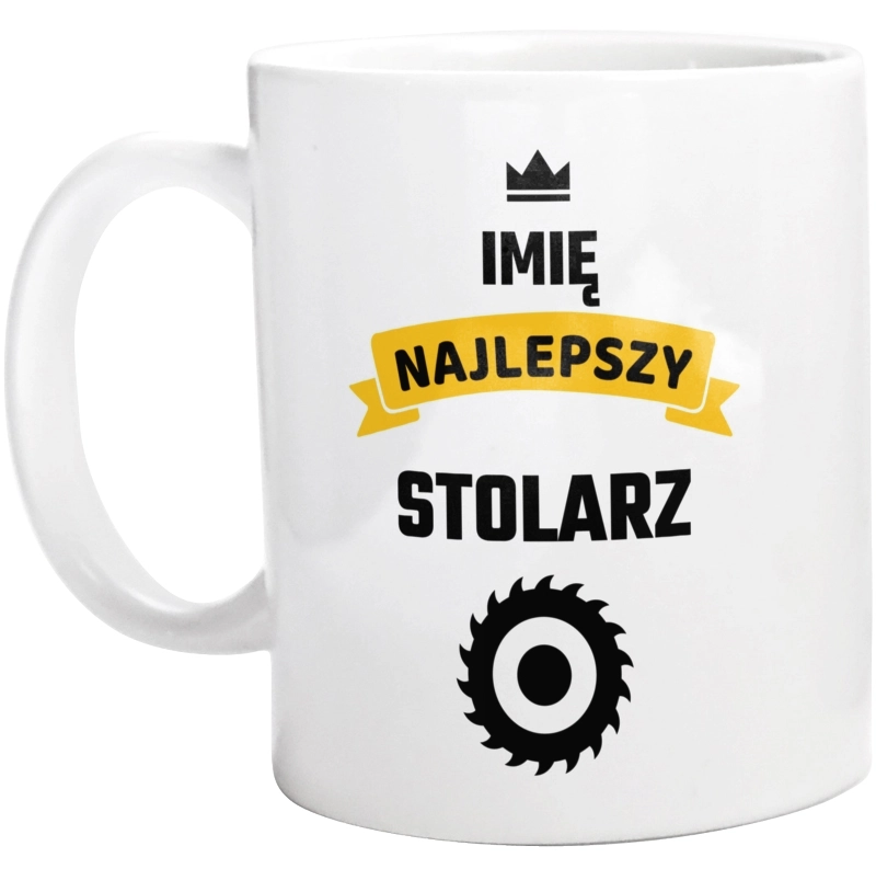 Najlepszy Stolarz - Twoje Imię - Kubek Biały