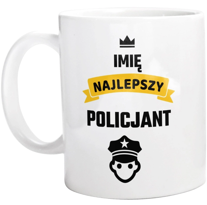 Najlepszy Policjant - Twoje Imię - Kubek Biały