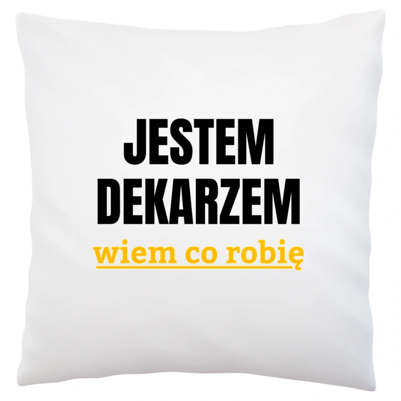 Jestem Dekarzem Wiem Co Robię - Poduszka Biała