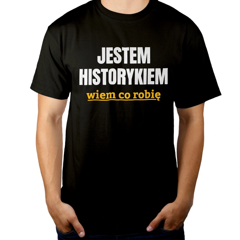 Jestem Historykiem Wiem Co Robię - Męska Koszulka Czarna