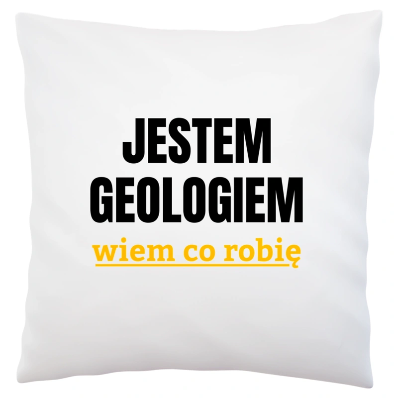 Jestem Geologiem Wiem Co Robię - Poduszka Biała