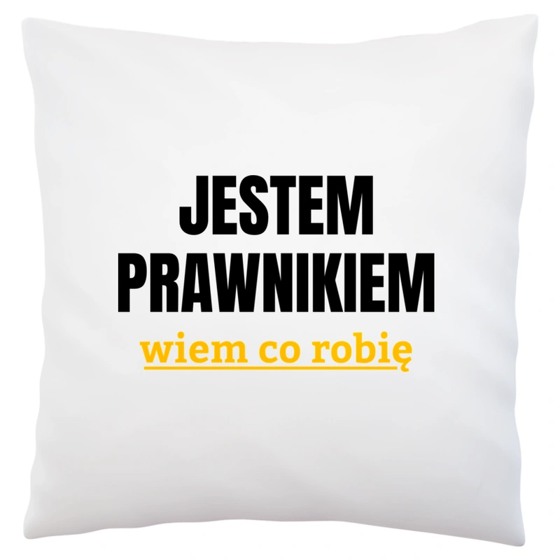 Jestem Prawnikiem Wiem Co Robię - Poduszka Biała