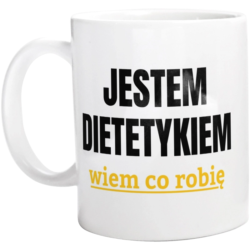 Jestem Dietetykiem Wiem Co Robię - Kubek Biały