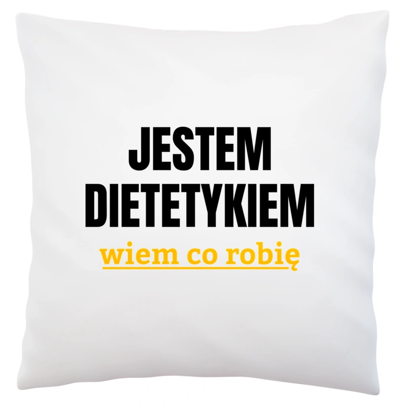 Jestem Dietetykiem Wiem Co Robię - Poduszka Biała