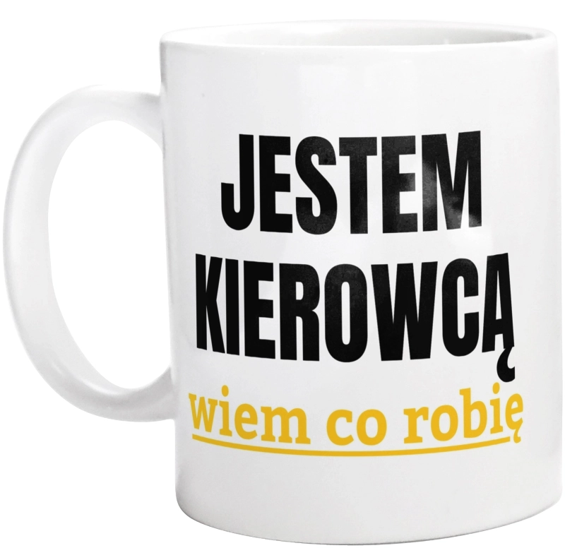 Jestem Kierowcą Wiem Co Robię - Kubek Biały