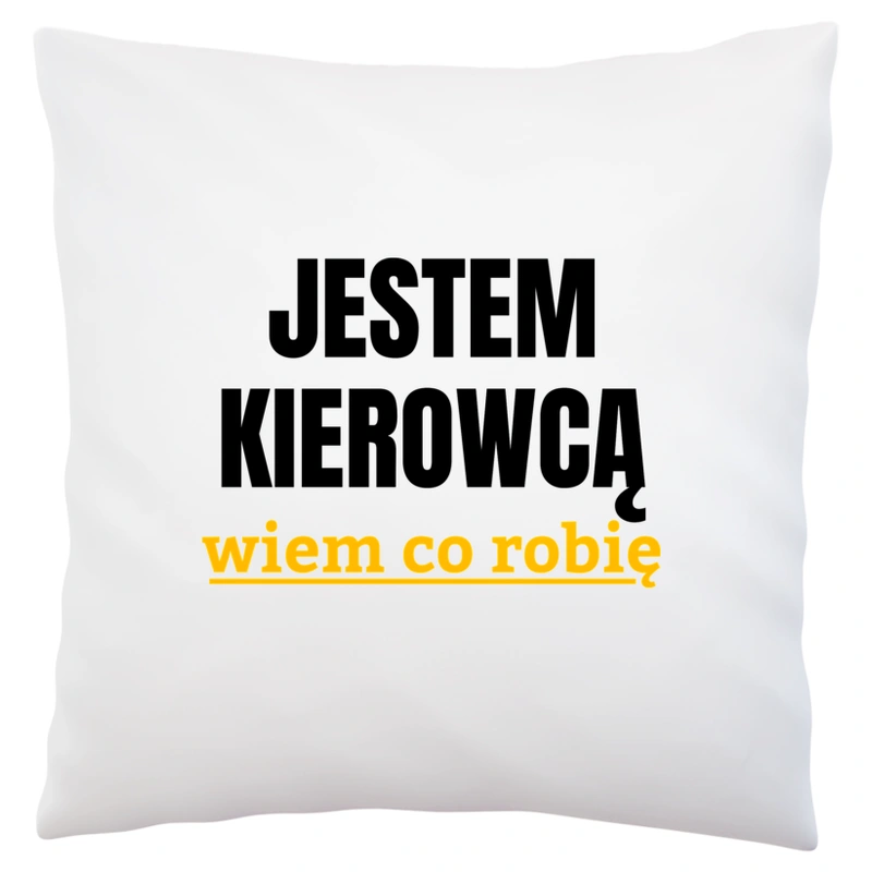 Jestem Kierowcą Wiem Co Robię - Poduszka Biała