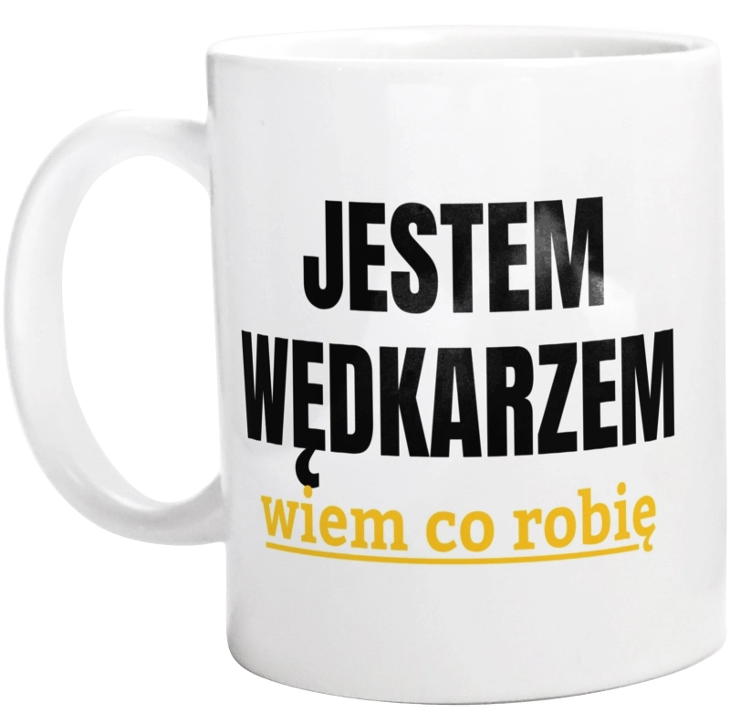 Jestem Wędkarzem Wiem Co Robię - Kubek Biały