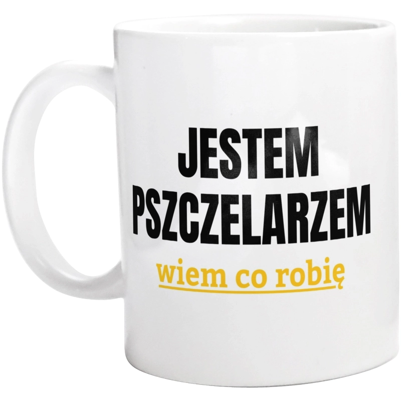 Jestem Pszczelarzem Wiem Co Robię - Kubek Biały