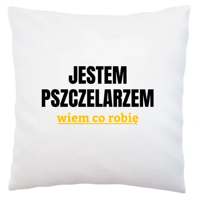 Jestem Pszczelarzem Wiem Co Robię - Poduszka Biała