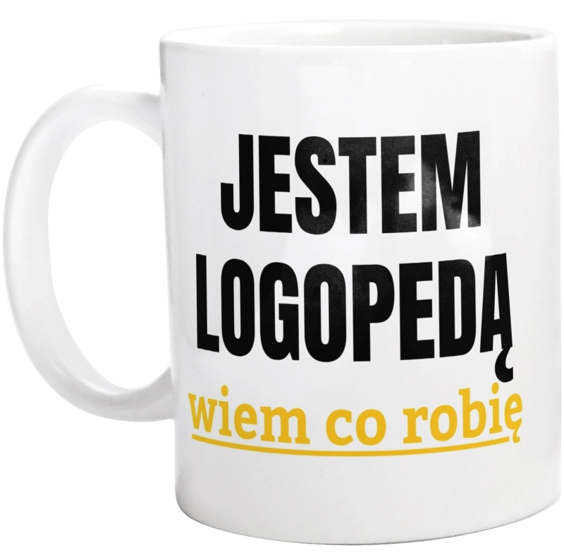 Jestem Logopedą Wiem Co Robię - Kubek Biały