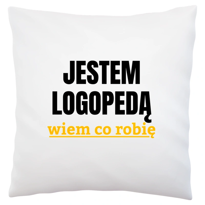 Jestem Logopedą Wiem Co Robię - Poduszka Biała