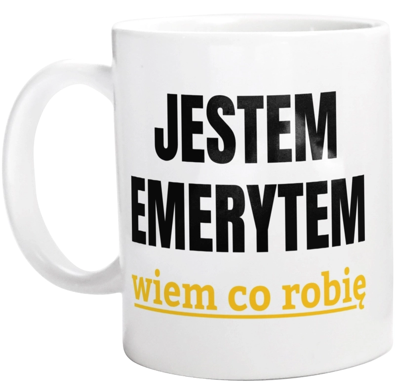 Jestem Emerytem Wiem Co Robię - Kubek Biały