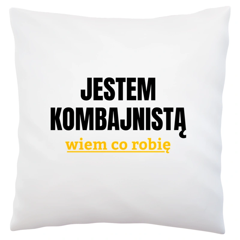 Jestem Kombajnistą Wiem Co Robię - Poduszka Biała