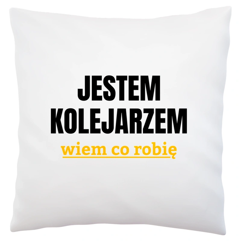 Jestem Kolejarzem Wiem Co Robię - Poduszka Biała