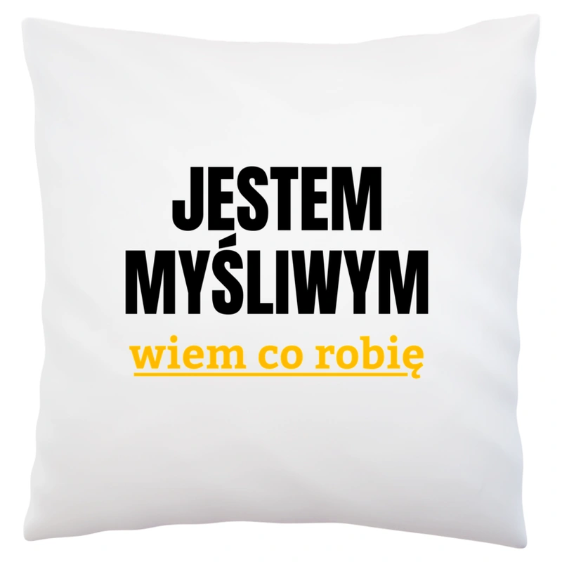 Jestem Myśliwym Wiem Co Robię - Poduszka Biała