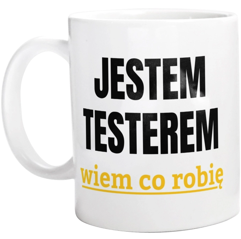 Jestem Testerem Wiem Co Robię - Kubek Biały