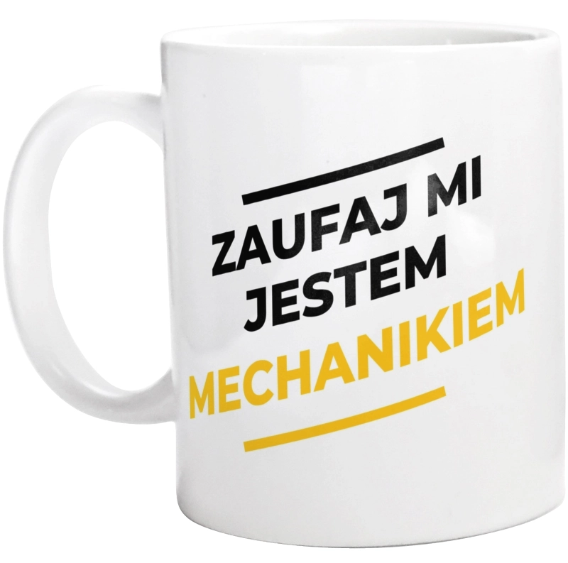 Zaufaj Mi Jestem Mechanikiem - Kubek Biały