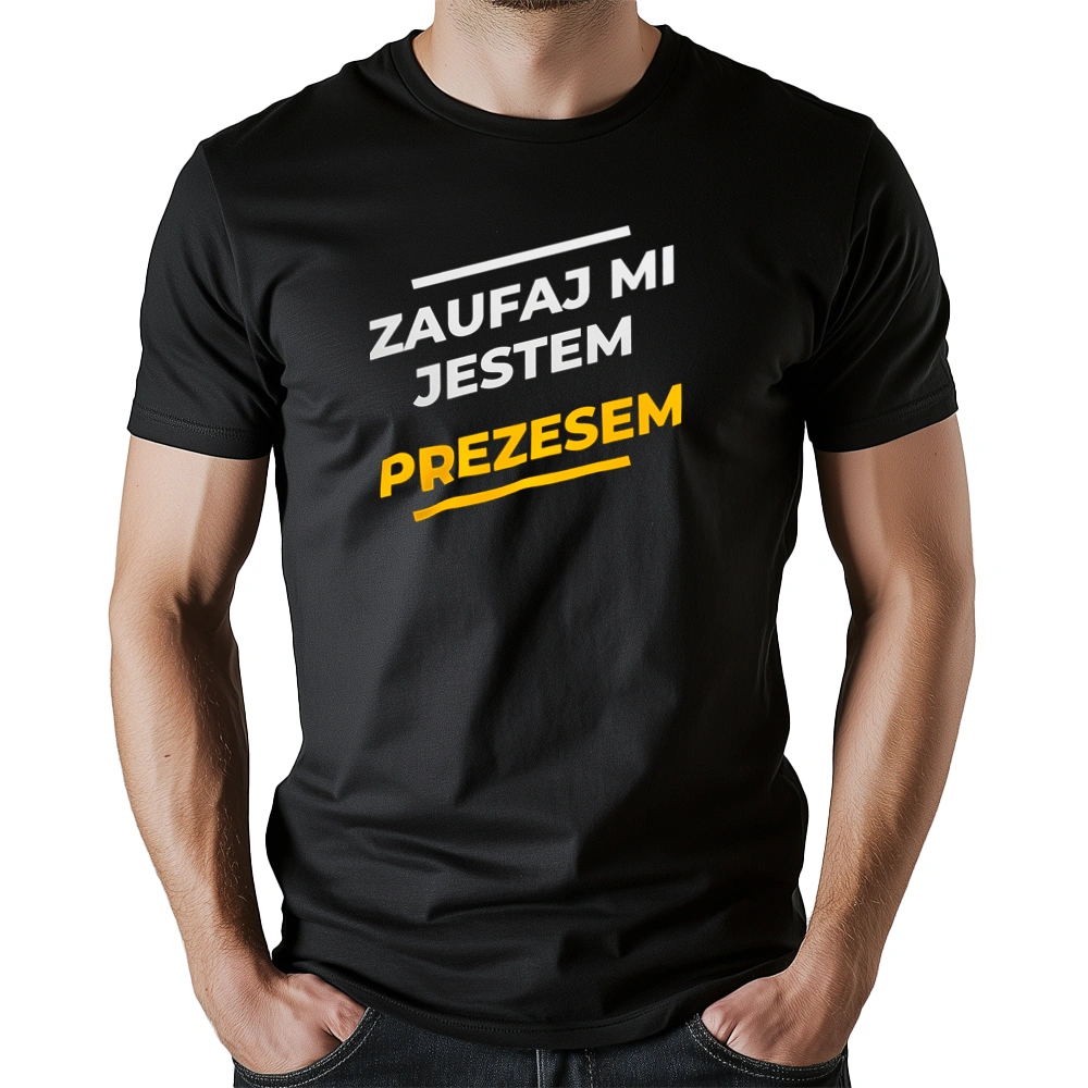 Zaufaj Mi Jestem Prezesem - Męska Koszulka Czarna