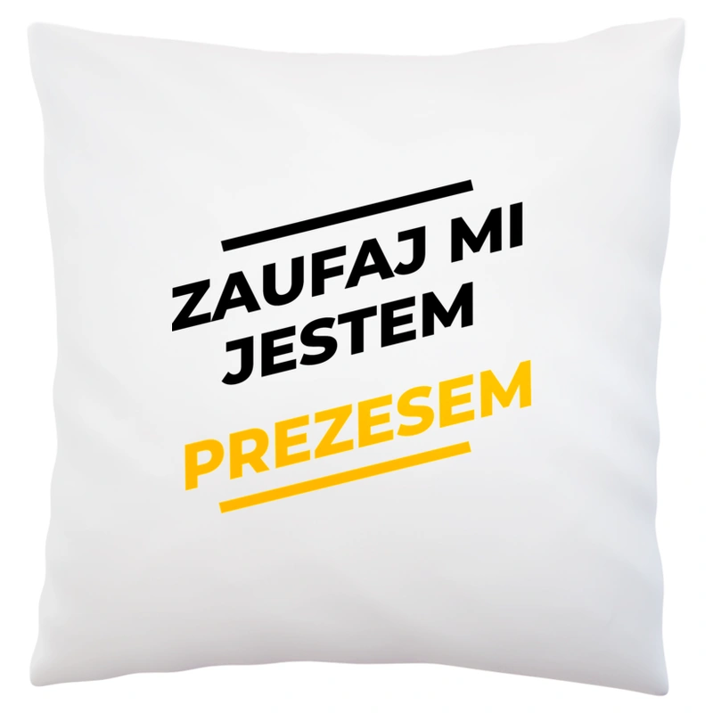 Zaufaj Mi Jestem Prezesem - Poduszka Biała