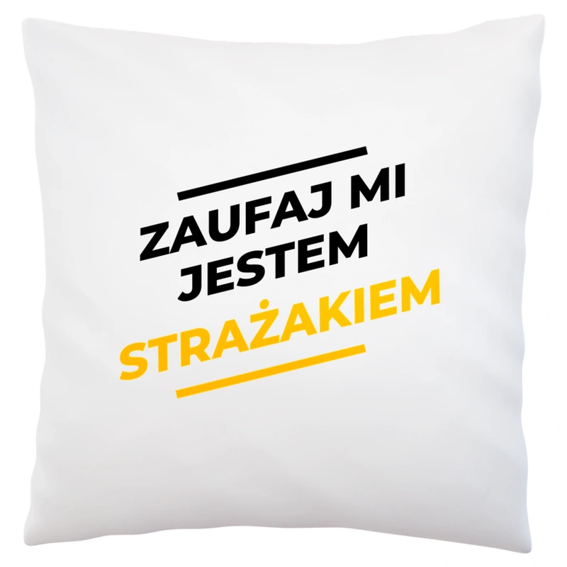 Zaufaj Mi Jestem Strażakiem - Poduszka Biała