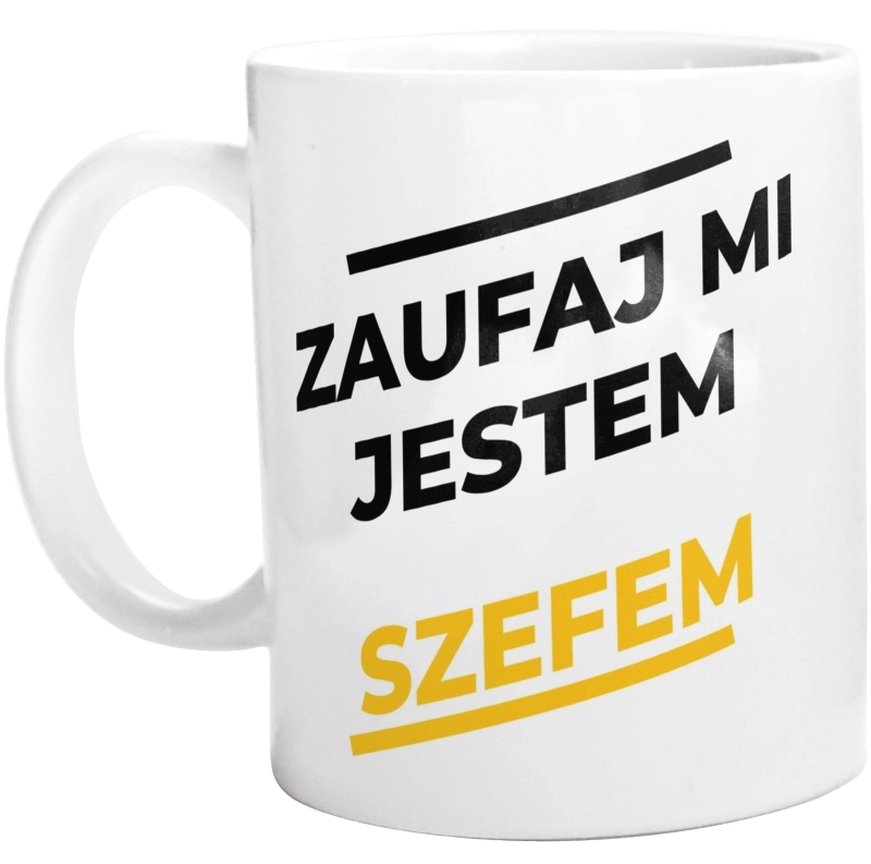 Zaufaj Mi Jestem Szefem - Kubek Biały