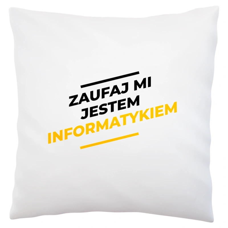 Zaufaj Mi Jestem Informatykiem - Poduszka Biała