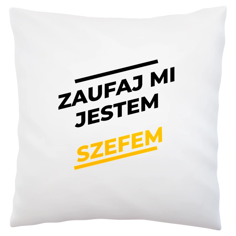 Zaufaj Mi Jestem Szefem - Poduszka Biała