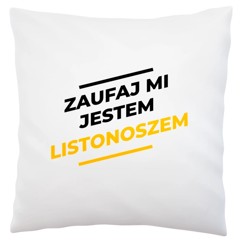 Zaufaj Mi Jestem Listonoszem - Poduszka Biała