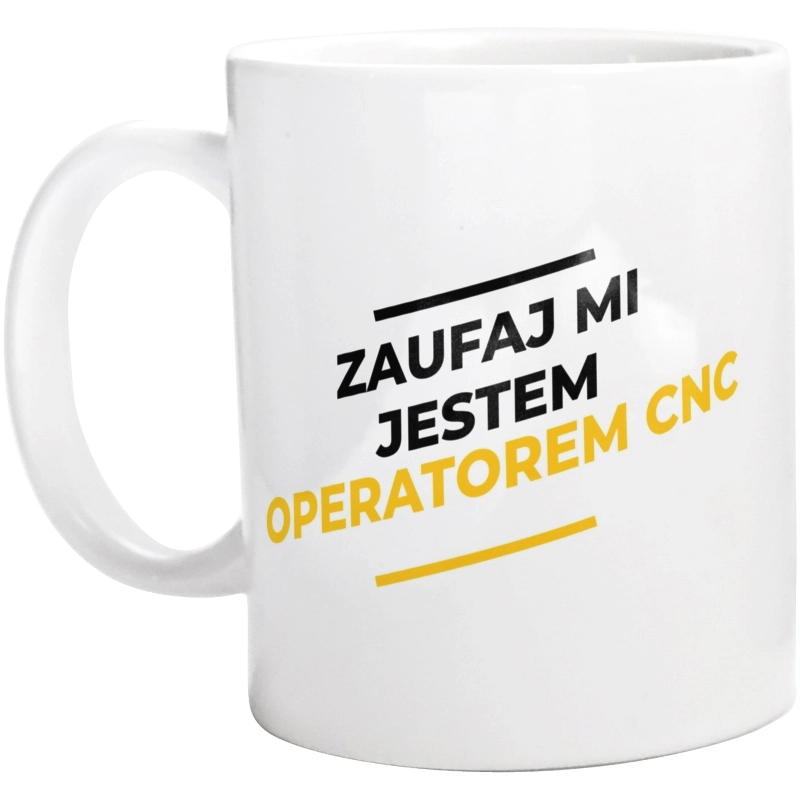 Zaufaj Mi Jestem Operatorem Cnc - Kubek Biały