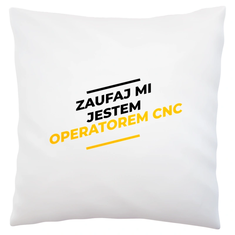 Zaufaj Mi Jestem Operatorem Cnc - Poduszka Biała