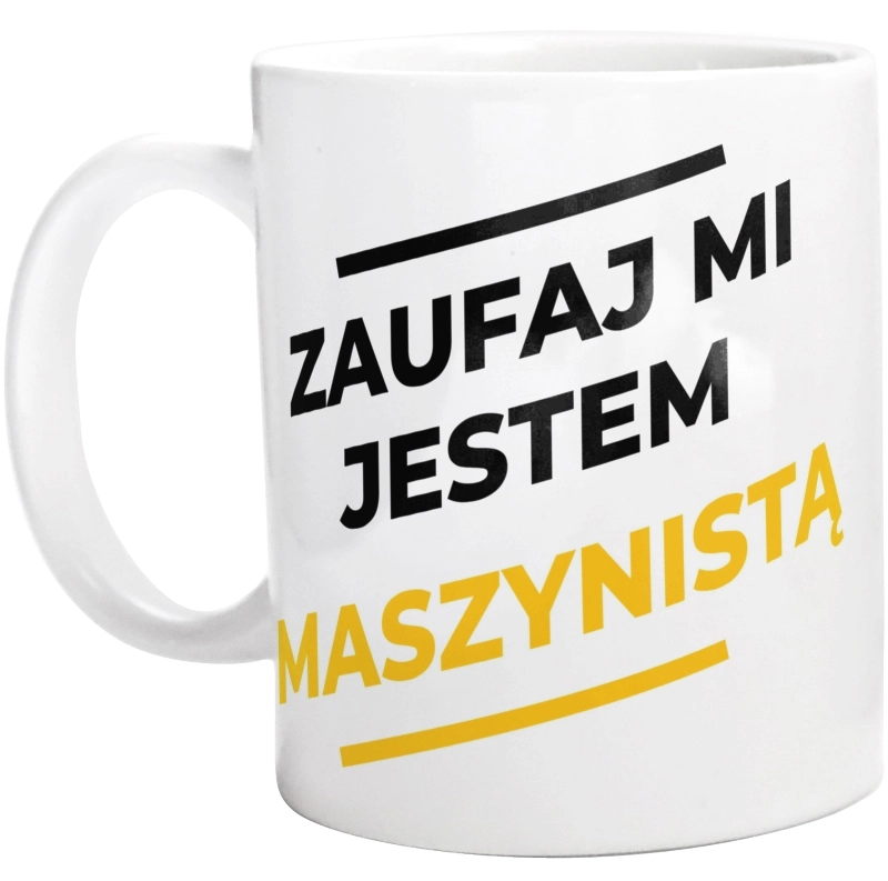 Zaufaj Mi Jestem Maszynistą - Kubek Biały