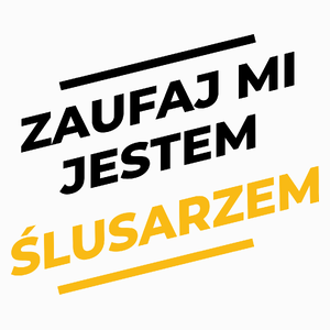 Zaufaj Mi Jestem Ślusarzem - Poduszka Biała