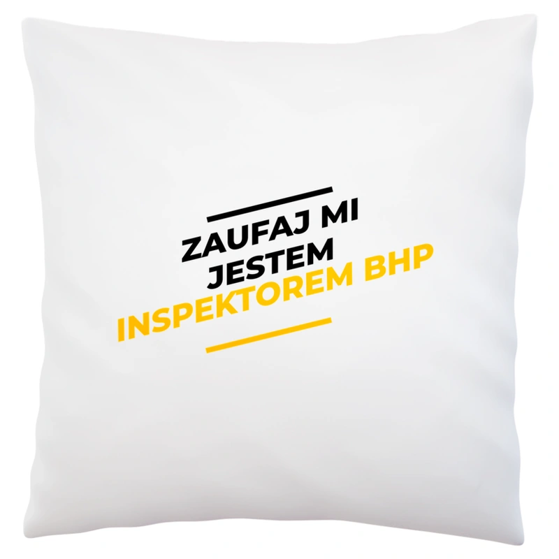 Zaufaj Mi Jestem Inspektorem Bhp - Poduszka Biała