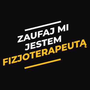 Zaufaj Mi Jestem Fizjoterapeutą - Męska Koszulka Czarna