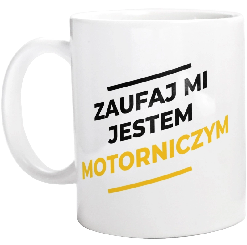 Zaufaj Mi Jestem Motorniczym - Kubek Biały