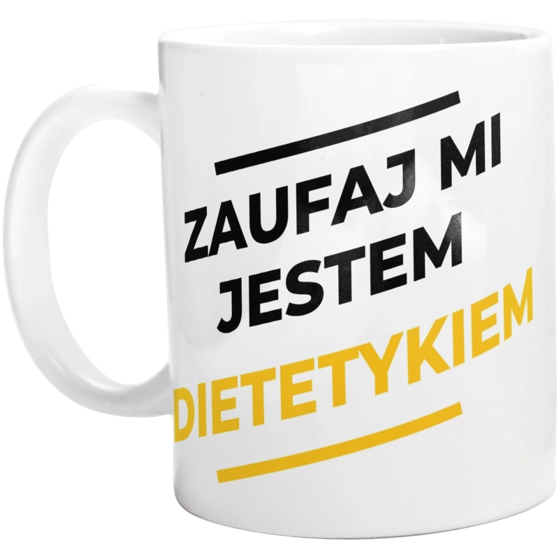 Zaufaj Mi Jestem Dietetykiem - Kubek Biały