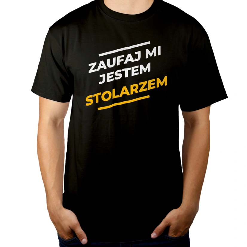 Zaufaj Mi Jestem Stolarzem - Męska Koszulka Czarna