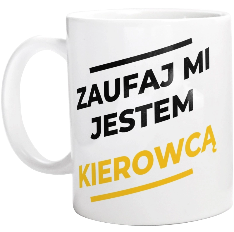 Zaufaj Mi Jestem Kierowcą - Kubek Biały