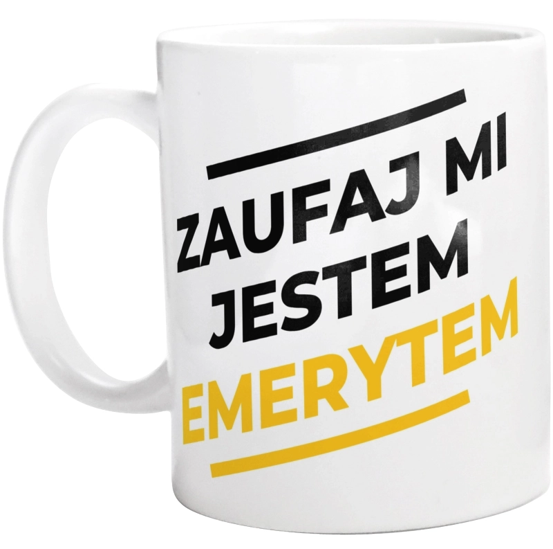 Zaufaj Mi Jestem Emerytem - Kubek Biały