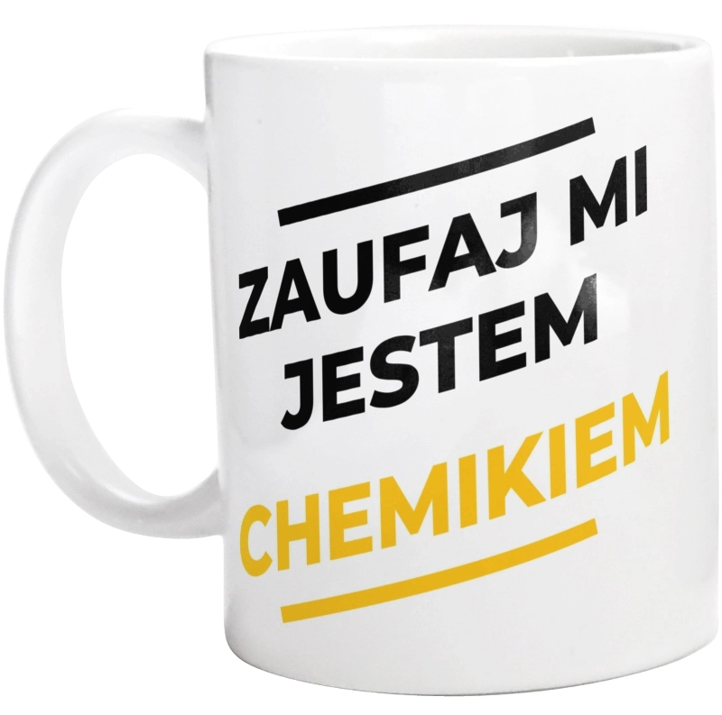 Zaufaj Mi Jestem Chemikiem - Kubek Biały